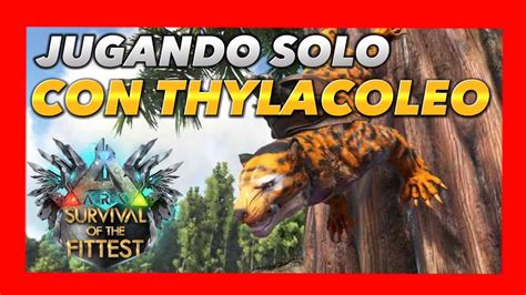 NUEVO ARK SURVIVAL Of The FITTEST 2 SOLO CON THYLACOLEO ARK SOFT 2