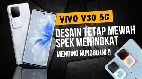 YANG BARU LEBIH MENGGODA VIVO V30 5G RILIS RESMI INDONESIA