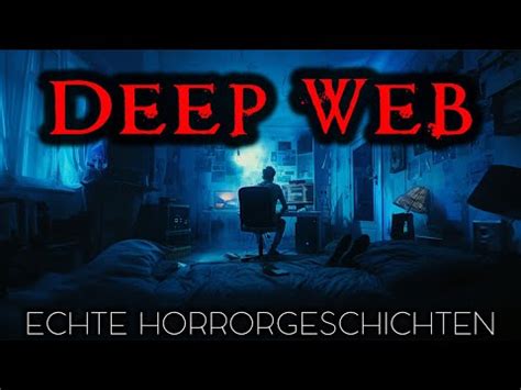 Wahre Horrorgeschichten Aus Dem Deep Web Echte Geschichten Youtube