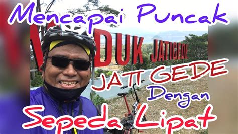 Mencapai Puncak Jatigede Dengan Sepeda Lipat Part 1 YouTube