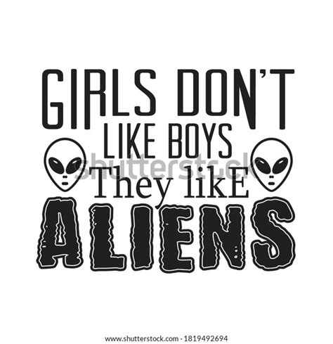 Aliens Quotes Slogan Good Tshirt Girls Stock Vector Royalty Free