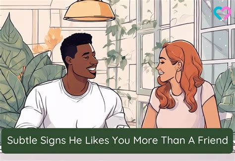 25 Subtle Signs He Likes You More Than A Friend