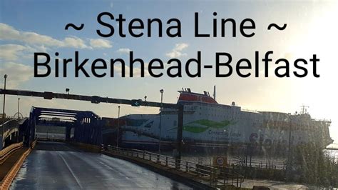 Stena Line Liverpool Birkenhead To Belfast 🇬🇧 Youtube