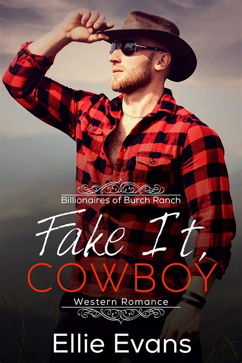 Fake It Cowboy Billionaires Of Burch Ranch Book 1 By Ellie Evans Goodreads