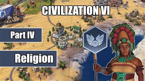 Civilization 6 Beginners Guide Part Iv Religion Youtube