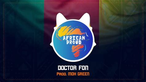 Doctor Fon Why Prod By Moh Green African Proud Contest Youtube