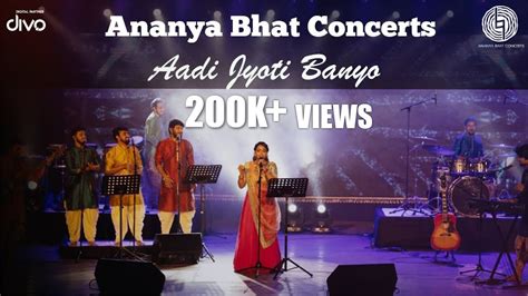 Ananya Bhat Concerts Aadi Jyoti Banyo Music Video Youtube