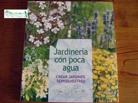 Libro De Jardinería Con Poca Agua 1ª Edición — Plantamus Vivero Online