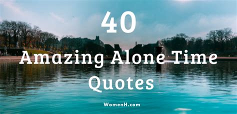 40 Amazing 'Alone Time' Quotes - WomenH.com