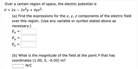 Solved Over A Certain Region Of Space The Electric Potential Is V 2x 2 2x 2y 4yz 2 A