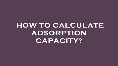 How To Calculate Adsorption Capacity YouTube