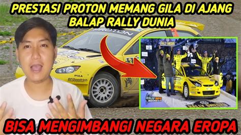 Prestasi Proton Memang Gila Di Ajang Rally Dunia Bisa Mengimbangi