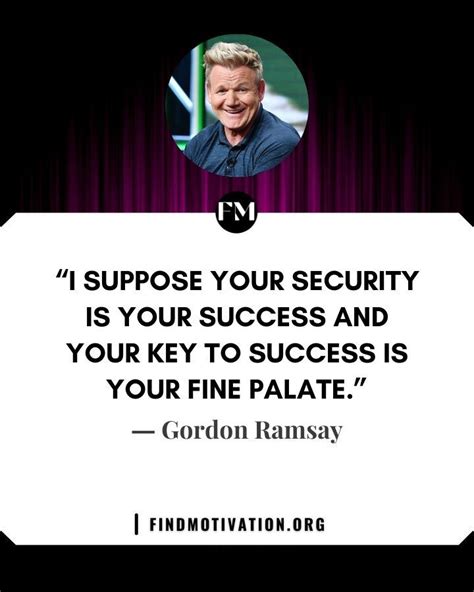 Gordon Ramsay Inspiring Quotes To Inspire You Famous Author Quotes