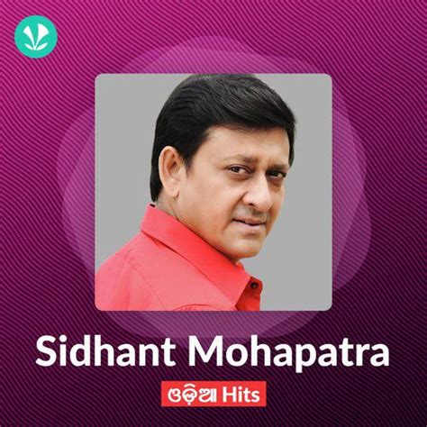 Sidhant Mohapatra Hits Latest Odia Songs Online Jiosaavn