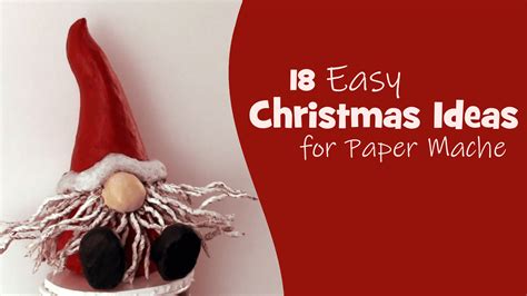 18 Christmas Ideas For Paper Mache • Ultimate Paper Mache