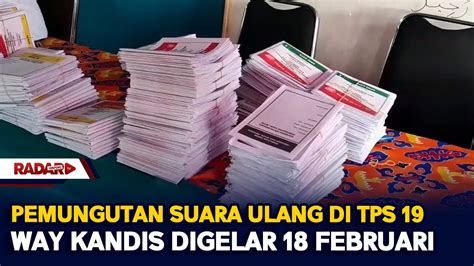 Pemungutan Suara Ulang Di TPS 19 Way Kandis Digelar 18 Februari