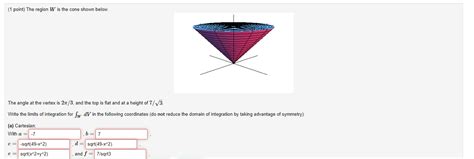 Solved Point The Region W Is The Cone Shown Below The Chegg