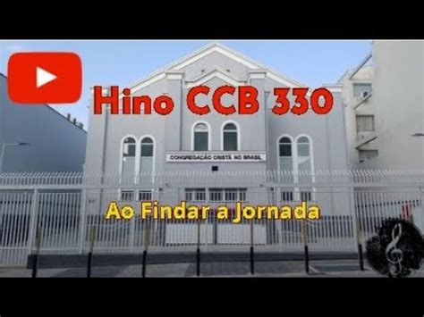 Hino CCB 330 Hinário n º 5 Ao Findar a Jornada YouTube