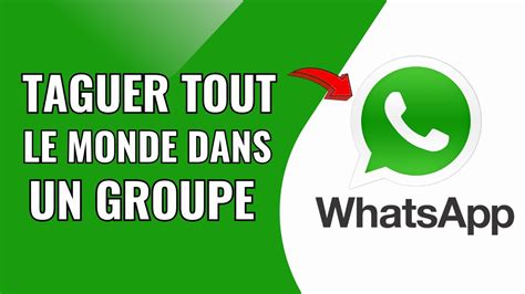 Comment Taguer Tout Le Monde Dans Un Groupe Whatsapp Youtube