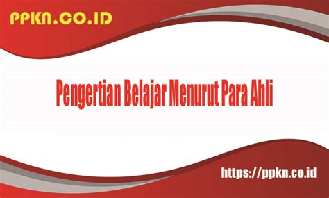 Pengertian Belajar Menurut Para Ahli