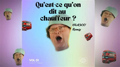 Quest Ce Quon Dit Au Chauffeur GUASCO Remix YouTube