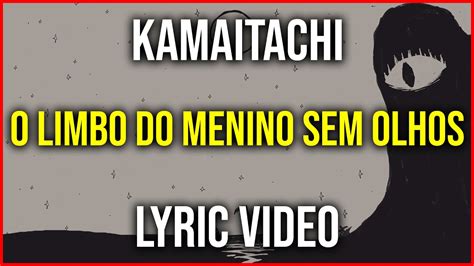 O Limbo Do Menino Sem Olhos K A M A I T A C H I Lyric Video YouTube