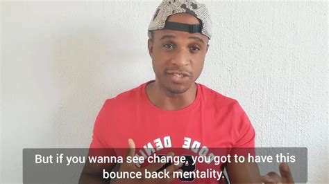 Have A Bounce Back Mentality When You Get Knocked Down You Get Back Up Again Youtube