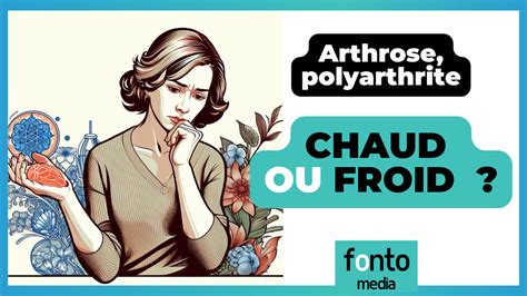 Arthrose Arthrite Polyarthrite Rhumatoïde Chaud Ou Froid