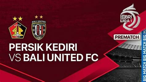 Jelang Kick Off Pertandingan Persik Kediri Vs Bali United Fc Vidio