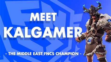 Meet Kalgamer710 The Middle East FNCS Winner Fortnite Tracker