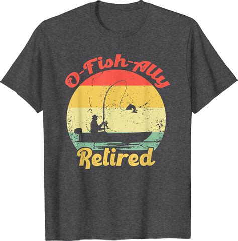 Mens O Fish Ally Retired Fisherman Fishing Retirement T Shirt