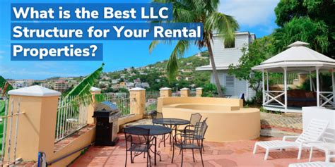 What Is The Best LLC Structure For Your Rental Properties