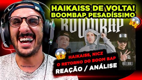 ELES TÃO DE VOLTA HAIKAISS O RETORNO DO BOOMBAP REAÇÃO ANÁLISE