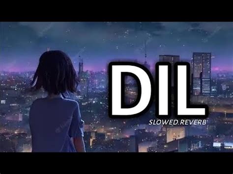 Dil Female Version Lofi Slowed Reverb Shreya Ghoshal Youtube