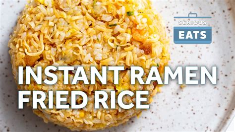 Instant Ramen Fried Rice Serious Eats At Home Youtube