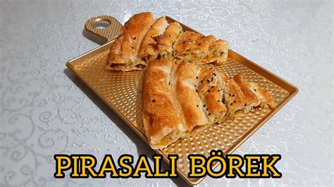 Pırasalı börek Pırasa sevmeyenler bile çok sevecek börektarifleri