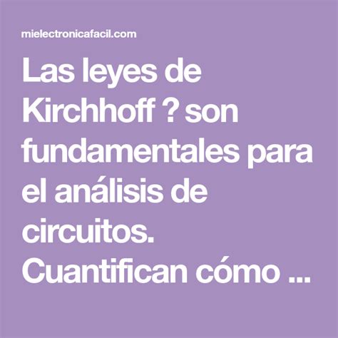 Las Leyes De Kirchhoff ⚡ Son Fundamentales Para El Análisis De