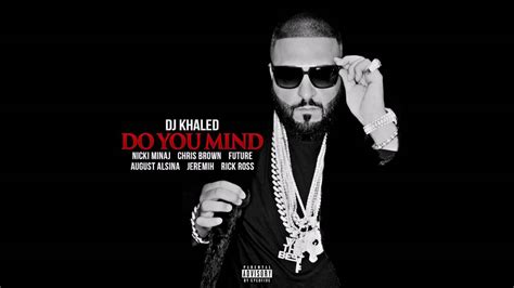 Dj Khaled Do You Mind Ft Chris Brown Nicki Minaj Youtube