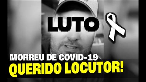 Luto Morreu Querido Locutor Em Decorr Ncia Da Covid Youtube