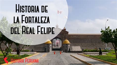 Historia De La Fortaleza Del Real Felipe Historia Peruana YouTube