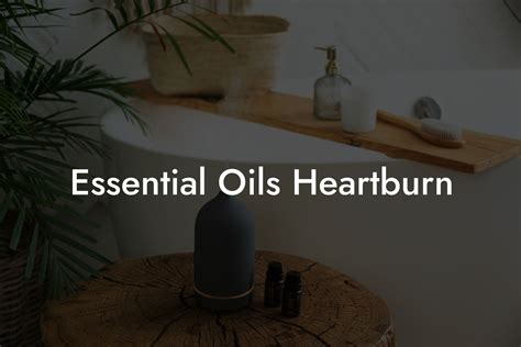 Essential Oils Heartburn Oshu Artisan Essential Earth Oils