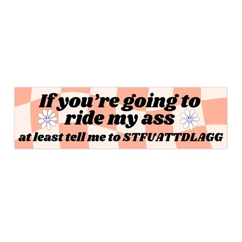 If You Re Going To Ride My Ass Bumper Sticker Funny Vinyl Sticker Gen Z