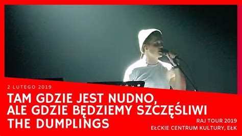 The Dumplings Tam gdzie jest nudno ale gdzie Raj Tour Ełk