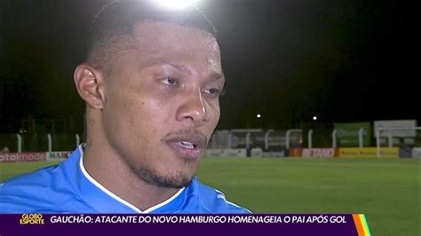 V Deo Gauch O Atacante Do Novo Hamburgo Homenageia O Pai Ap S Gol