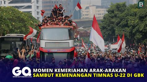 Momen Kemeriahan Arak Arakan Sambut Kemenangan Timnas U22 Di Gbk Youtube