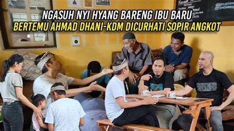 NGASUH NYI HYANG BARENG IBU BARU BERTEMU AHMAD DHANI KDM DICURHATI