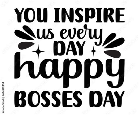 You Inspire Us Every Day Happy Bosses Day Svg Every Day T Shart