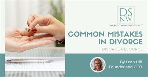 Common Mistakes In Divorce Divorce Strategies Northwest