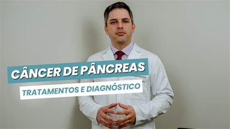 Câncer de pâncreas tratamentos e diagnóstico