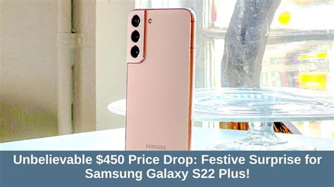 Unbelievable 450 Price Drop Festive Surprise For Samsung Galaxy S22 Plus Youtube